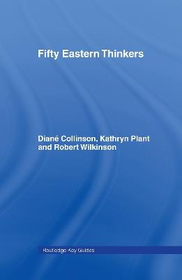Fifty Eastern Thinkers - Diane Collinson,Kathryn Plant,Robert Wilkinson - cover