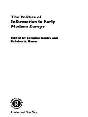 The Politics of Information in Early Modern Europe - cover
