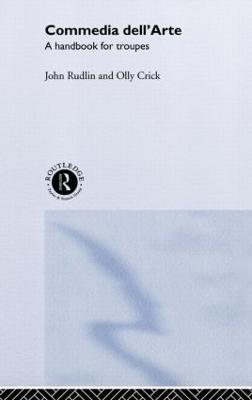 Commedia Dell'Arte: A Handbook for Troupes - Oliver Crick,John Rudlin - cover