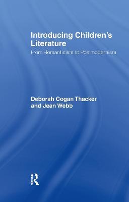 Introducing Children's Literature: From Romanticism to Postmodernism - Deborah Cogan Thacker,Jean Webb - cover
