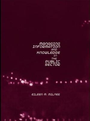 Managing Information and Knowledge in the Public Sector - Eileen Milner - cover