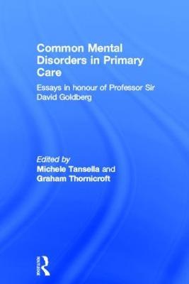Common Mental Disorders in Primary Care: Essays in Honour of Professor David Goldberg - cover