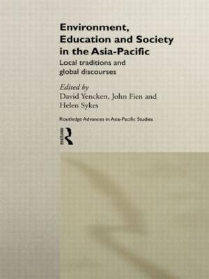 Environment, Education and Society in the Asia-Pacific: Local Traditions and Global Discourses - cover