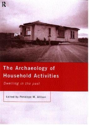 The Archaeology of Household Activities - cover