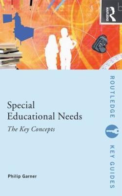 Special Educational Needs: The Key Concepts - Philip Garner - cover