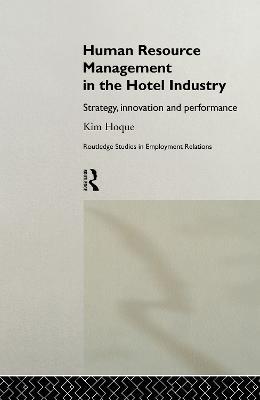 Human Resource Management in the Hotel Industry: Strategy, Innovation and Performance - Kim Hoque - cover
