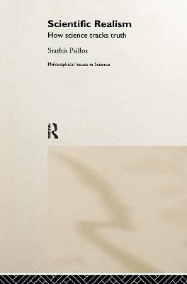 Scientific Realism: How Science Tracks Truth - Stathis Psillos - cover