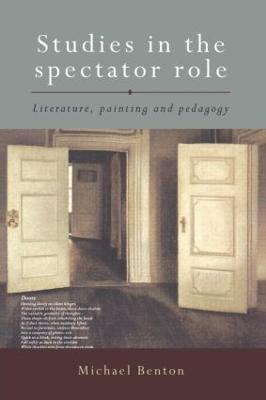 Studies in the Spectator Role: Literature, Painting and Pedagogy - Michael Benton - cover