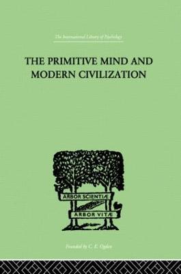 The Primitive Mind And Modern Civilization - Charles Roberts Aldrich - cover