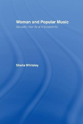 Women and Popular Music: Sexuality, Identity and Subjectivity - Sheila Whiteley - cover