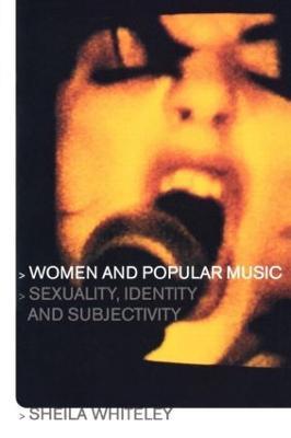 Women and Popular Music: Sexuality, Identity and Subjectivity - Sheila Whiteley - cover