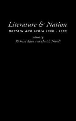 Literature and Nation: Britain and India 1800-1990 - cover