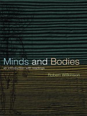 Minds and Bodies: An Introduction with Readings - Robert Wilkinson - cover