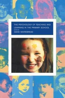The Psychology of Teaching and Learning in the Primary School - cover
