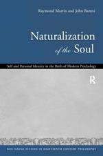 Naturalization of the Soul: Self and Personal Identity in the Eighteenth Century