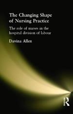 The Changing Shape of Nursing Practice: The Role of Nurses in the Hospital Division of Labour