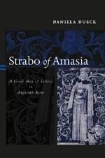 Strabo of Amasia: A Greek Man of Letters in Augustan Rome