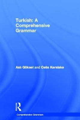 Turkish: A Comprehensive Grammar - Asli Goeksel,Celia Kerslake - cover