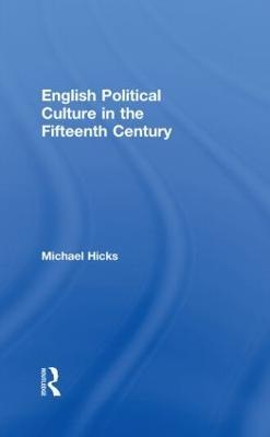 English Political Culture in the Fifteenth Century - Michael Hicks - cover