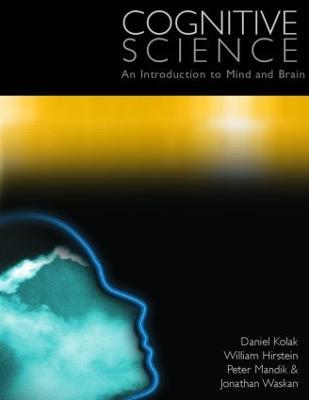Cognitive Science: An Introduction to Mind and Brain - Daniel Kolak,William Hirstein,Peter Mandik - cover