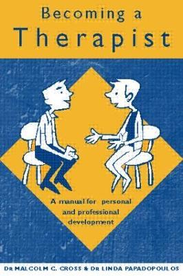 Becoming a Therapist: A Manual for Personal and Professional Development - Malcolm C. Cross,Linda Papadopoulos - cover