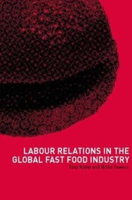 Labour Relations in the Global Fast-Food Industry - cover