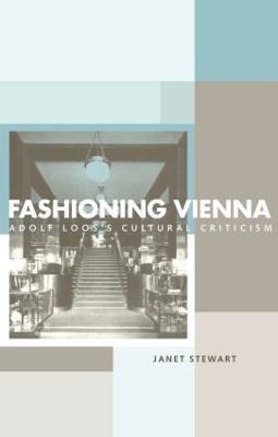 Fashioning Vienna: Adolf Loos's Cultural Criticism - Janet Stewart - cover