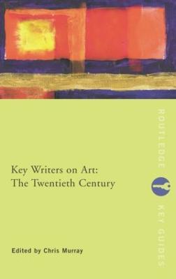 Key Writers on Art: The Twentieth Century - cover