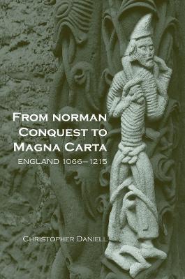 From Norman Conquest to Magna Carta: England 1066–1215 - Christopher Daniell - cover