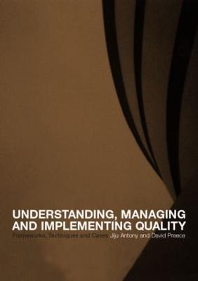 Understanding, Managing and Implementing Quality: Frameworks, Techniques and Cases - cover