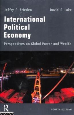 International Political Economy: Perspectives on Global Power and Wealth - Jeffry A. Frieden,David A. Lake - cover