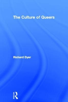 The Culture of Queers - Richard Dyer - cover