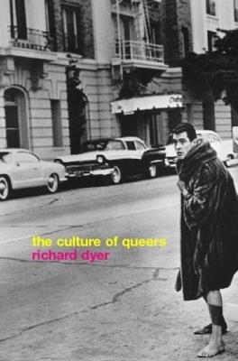 The Culture of Queers - Richard Dyer - cover