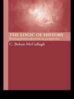 The Logic of History: Putting Postmodernism in Perspective