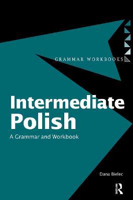 Intermediate Polish: A Grammar and Workbook - Dana Bielec - cover