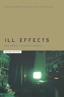 Ill Effects: The Media Violence Debate - cover