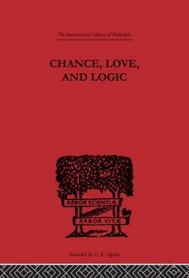 Chance, Love, and Logic: Philosophical Essays - Charles S. Peirce - cover