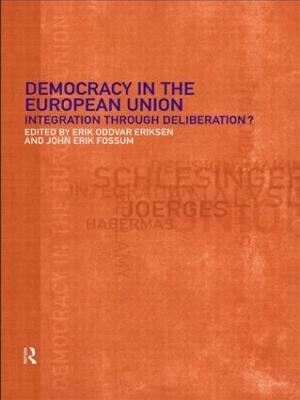 Democracy in the European Union: Integration Through Deliberation? - cover