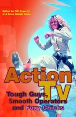 Action TV: Tough-Guys, Smooth Operators and Foxy Chicks - cover