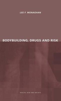 Bodybuilding, Drugs and Risk - Lee Monaghan - cover