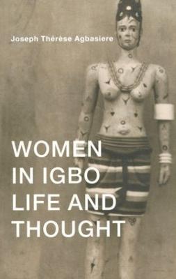 Women in Igbo Life and Thought - Joseph Therese Agbasiere - cover