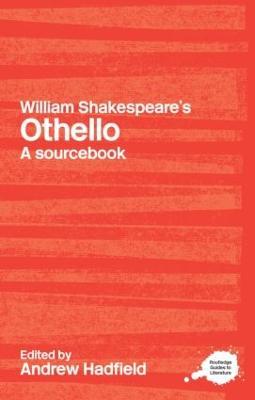 William Shakespeare's Othello: A Routledge Study Guide and Sourcebook - cover