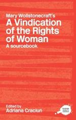 Mary Wollstonecraft's A Vindication of the Rights of Woman: A Sourcebook