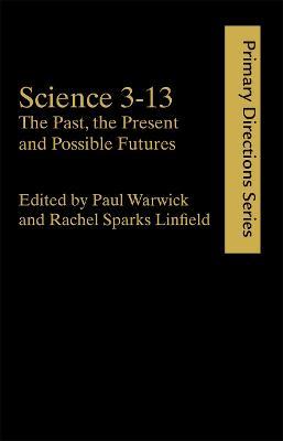 Science 3-13: The Past, The Present and Possible Futures - cover