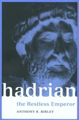 Hadrian: The Restless Emperor - Anthony R Birley,Anthony R. Birley - cover