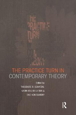 The Practice Turn in Contemporary Theory - cover