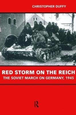 Red Storm on the Reich: The Soviet March on Germany 1945 - Christopher Duffy - cover