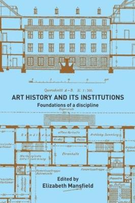 Art History and Its Institutions: The Nineteenth Century - cover