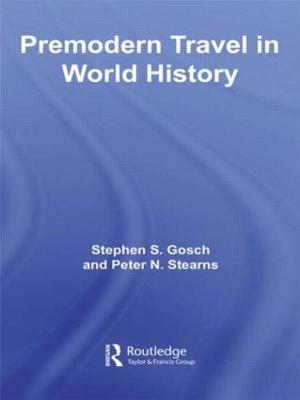 Premodern Travel in World History - Stephen Gosch,Peter Stearns - cover