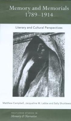 Memory and Memorials, 1789-1914: Literary and Cultural Perspectives - cover